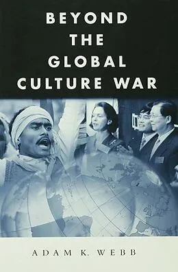 E-Book (epub) Beyond the Global Culture War von Adam K. Webb