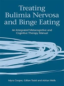 E-Book (epub) Treating Bulimia Nervosa and Binge Eating von Myra Cooper, Gillian Todd, Adrian Wells