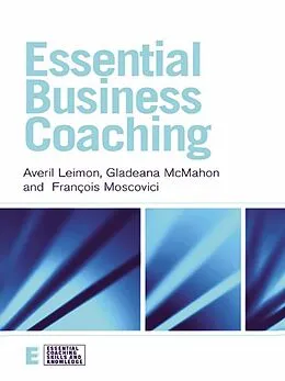 ePUB Essential Business Coaching von Averil Leimon, Gladeana Mcmahon, Francois Moscovici