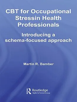 E-Book (epub) CBT for Occupational Stress in Health Professionals von Martin R. Bamber