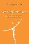 E-Book (epub) Life After Self-Harm von Ulrike Schmidt, Kate Davidson