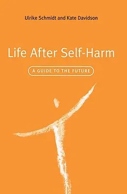E-Book (pdf) Life After Self-Harm von Ulrike Schmidt, Kate Davidson