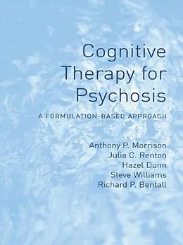 E-Book (epub) Cognitive Therapy for Psychosis von Anthony P Morrison, Julia Renton