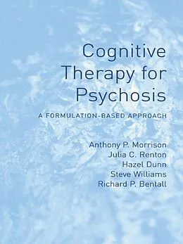E-Book (pdf) Cognitive Therapy for Psychosis von Anthony P Morrison, Julia Renton