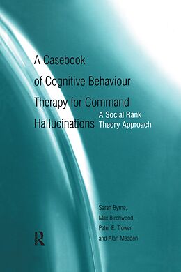 E-Book (epub) A Casebook of Cognitive Behaviour Therapy for Command Hallucinations von Sarah Byrne, Max Birchwood, Peter E. Trower
