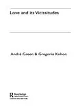 E-Book (pdf) Love and its Vicissitudes von André Green, Gregorio Kohon
