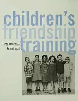 E-Book (epub) Children's Friendship Training von Fred D. Frankel, Robert J. Myatt