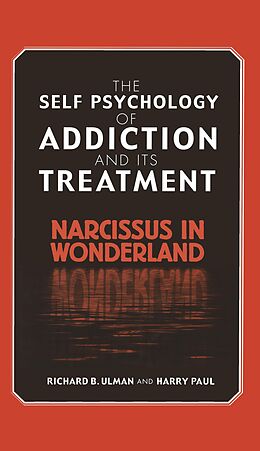 eBook (epub) The Self Psychology of Addiction and its Treatment de Richard B. Ulman, Harry Paul