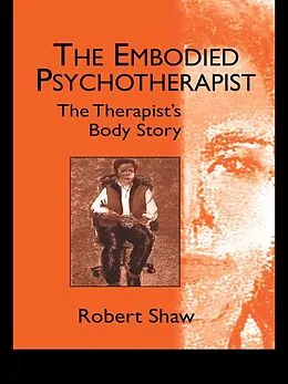 E-Book (epub) The Embodied Psychotherapist von Robert Shaw