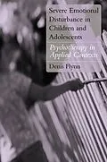 E-Book (pdf) Severe Emotional Disturbance in Children and Adolescents von Denis Flynn