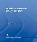 E-Book (pdf) Progress & Identity in the Plays of W.B. Yeats, 1892-1907 von Barbara A. Suess