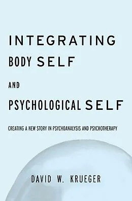 E-Book (epub) Integrating Body Self & Psychological Self von David W. Krueger