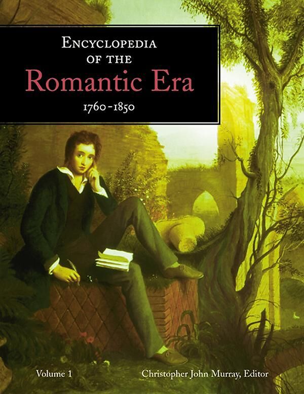 Encyclopedia of the Romantic Era, 1760-1850