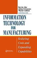 E-Book (epub) Information Technology for Manufacturing von Kevin Ake, John Clemons, Mark Cubine