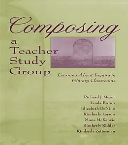 E-Book (pdf) Composing a Teacher Study Group von Richard J. Meyer, With Linda Brown, Elizabeth Denino