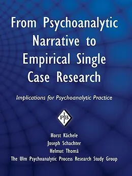 E-Book (epub) From Psychoanalytic Narrative to Empirical Single Case Research von Horst Kächele, Joseph Schachter, Helmut Thomä
