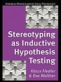 E-Book (epub) Stereotyping as Inductive Hypothesis Testing von Klaus Fiedler, Eva Walther