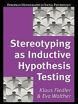 E-Book (epub) Stereotyping as Inductive Hypothesis Testing von Klaus Fiedler, Eva Walther