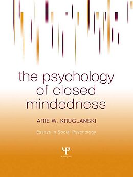 eBook (epub) The Psychology of Closed Mindedness de Arie W. Kruglanski