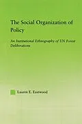 E-Book (pdf) The Social Organization of Policy von Lauren E. Eastwood
