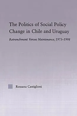 E-Book (pdf) The Politics of Social Policy Change in Chile and Uruguay von Rossana Castiglioni Nunez