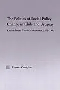 E-Book (epub) The Politics of Social Policy Change in Chile and Uruguay von Rossana Castiglioni Nunez