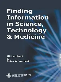 ePUB Finding Information in Science, Technology and Medicine von Jill Lambert, Peter A. Lambert