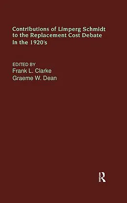 E-Book (epub) Contributions of Limperg & Schmidt to the Replacement Cost Debate in the 1920s von Frank L. Clarke, Graeme Dean