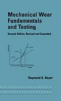 E-Book (epub) Mechanical Wear Fundamentals and Testing, Revised and Expanded von Raymond G. Bayer