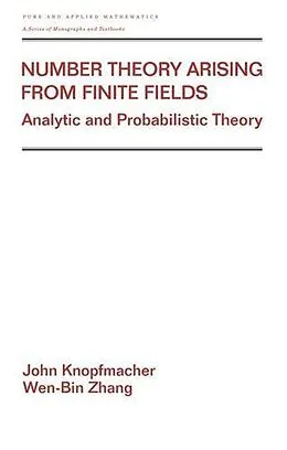 E-Book (epub) Number Theory Arising From Finite Fields von John Knopfmacher, Wen-Bin Zhang