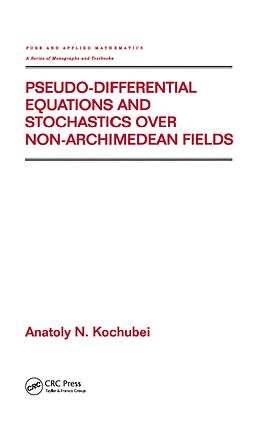 E-Book (epub) Pseudo-Differential Equations And Stochastics Over Non-Archimedean Fields von Anatoly Kochubei
