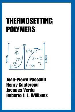 E-Book (epub) Thermosetting Polymers von Jean-Pierre Pascault, Henry Sautereau, Jacques Verdu