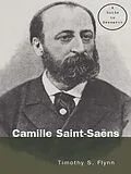 ePUB Camille Saint-Saens von Timothy Flynn