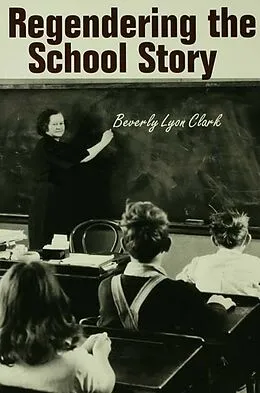 E-Book (epub) Regendering the School Story von Beverly Lyon Clark