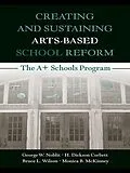 E-Book (epub) Creating and Sustaining Arts-Based School Reform von George W. Noblit, H. Dickson Corbett, Bruce L. Wilson