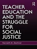 E-Book (epub) Teacher Education and the Struggle for Social Justice von Kenneth M. Zeichner