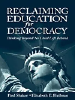 PDF Reclaiming Education for Democracy von Paul Shaker, Elizabeth E. Heilman