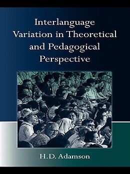 E-Book (epub) Interlanguage Variation in Theoretical and Pedagogical Perspective von H. D. Adamson