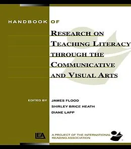 E-Book (pdf) Handbook of Research on Teaching Literacy Through the Communicative and Visual Arts von James Flood, Diane Lapp, Shirley Brice Heath
