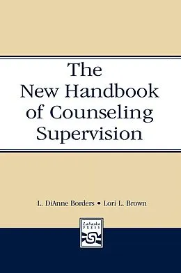 E-Book (pdf) The New Handbook of Counseling Supervision von L. Dianne Borders, Lori L. Brown