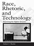 E-Book (pdf) Race, Rhetoric, and Technology von Adam J. Banks