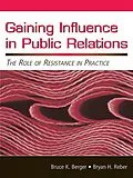 E-Book (epub) Gaining Influence in Public Relations von Bruce K. Berger, Bryan H. Reber