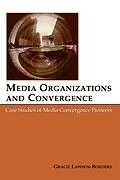 E-Book (pdf) Media Organizations and Convergence von Gracie L. Lawson-Borders