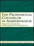 E-Book (epub) The Professional Counselor as Administrator von Edwin L. Herr, Dennis E. Heitzmann, Jack R. Rayman