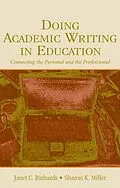 PDF Doing Academic Writing in Education von Janet C. Richards, Sharon K. Miller