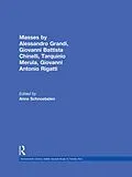 E-Book (pdf) Masses by Alessandro Grandi, Giovanni Battista Chinelli, Giovanni Rigatti, Tarquinio Merula von 
