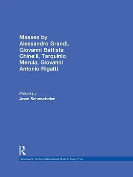 E-Book (pdf) Masses by Alessandro Grandi, Giovanni Battista Chinelli, Giovanni Rigatti, Tarquinio Merula von 