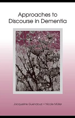 E-Book (epub) Approaches to Discourse in Dementia von Jacqueline A. Guendouzi, Nicole Muller
