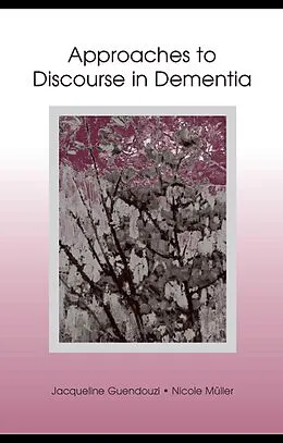 E-Book (pdf) Approaches to Discourse in Dementia von Jacqueline A. Guendouzi, Nicole Muller