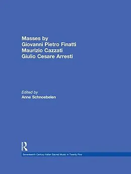 E-Book (epub) Masses by Giovanni Pietro Finatti, Maurizio Cazzati, Giulio Cesare Arresti von 